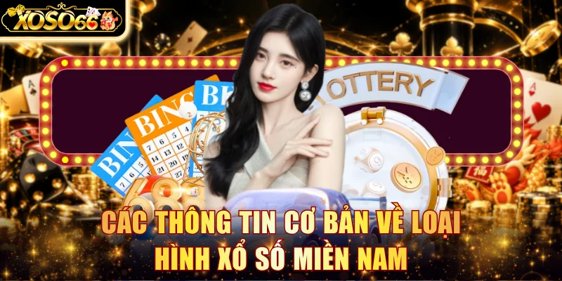 Các thông tin cơ bản về loại hình xổ số miền Nam