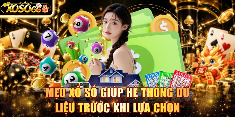 Mẹo xổ số giúp hệ thống dữ liệu trước khi lựa chọn