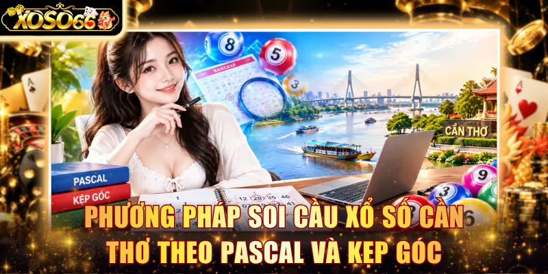 Phương pháp soi cầu xổ số Cần Thơ theo Pascal và kẹp góc